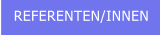 REFERENTEN/INNEN