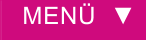 MENÜ  ▼